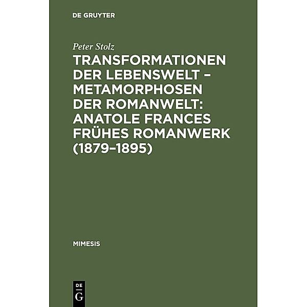 Transformationen der Lebenswelt - Metamorphosen der Romanwelt: Anatole Frances frühes Romanwerk (1879-1895), Peter Stolz