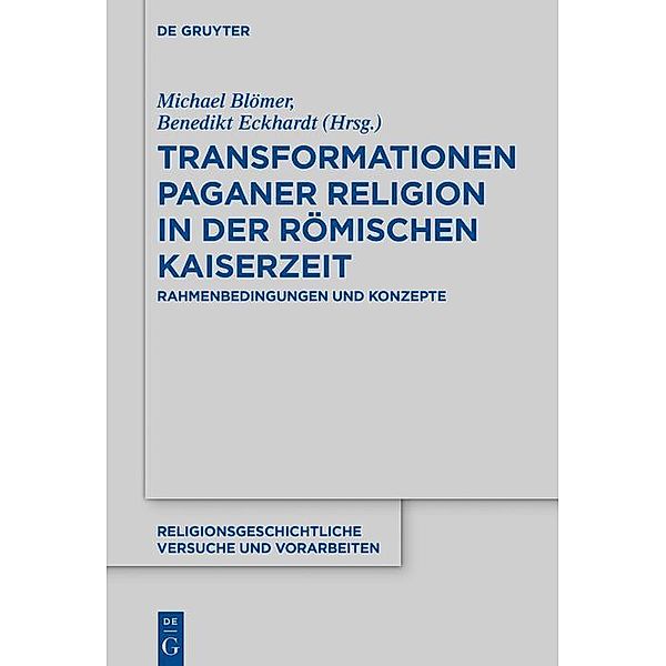 Transformationen paganer Religion in der römischen Kaiserzeit / Religionsgeschichtliche Versuche und Vorarbeiten Bd.72