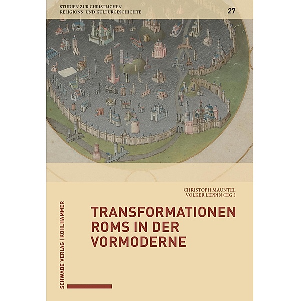 Transformationen Roms in der Vormoderne / Studien zur christlichen Religions- und Kulturgeschichte (ScRKG) Bd.27