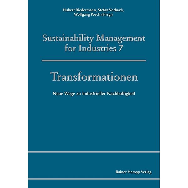 Transformationen / Sustainability Management for Industries Bd.7, Hubert Biedermann, Stefan Vorbach, Wolfgang Posch