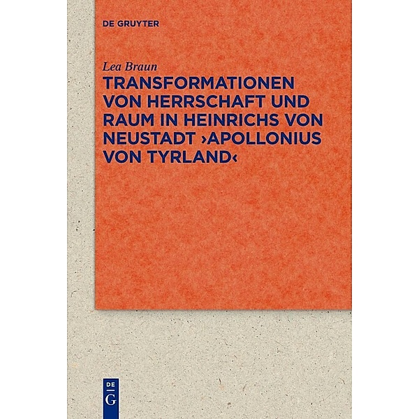 Transformationen von Herrschaft und Raum in Heinrichs von Neustadt 'Apollonius von Tyrland', Lea Braun