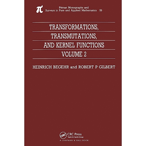 Transformations, Transmutations, and Kernel Functions, Volume II, H. Begehr