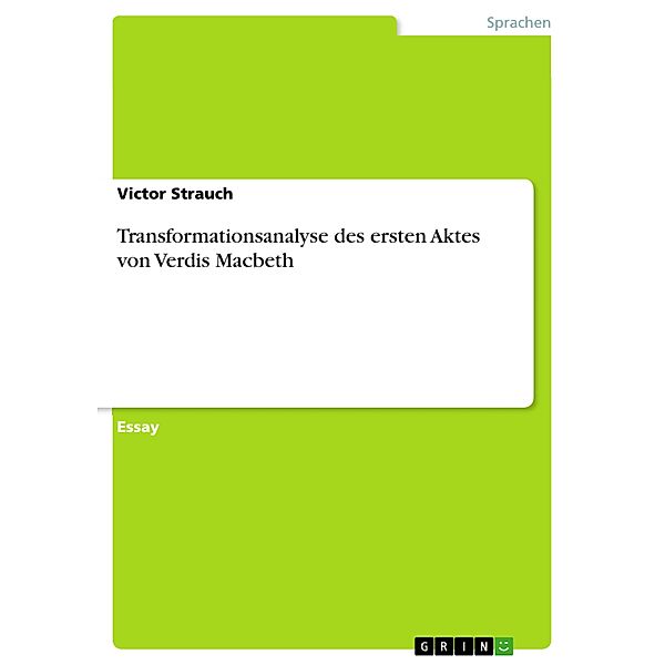 Transformationsanalyse des ersten Aktes von Verdis Macbeth, Victor Strauch