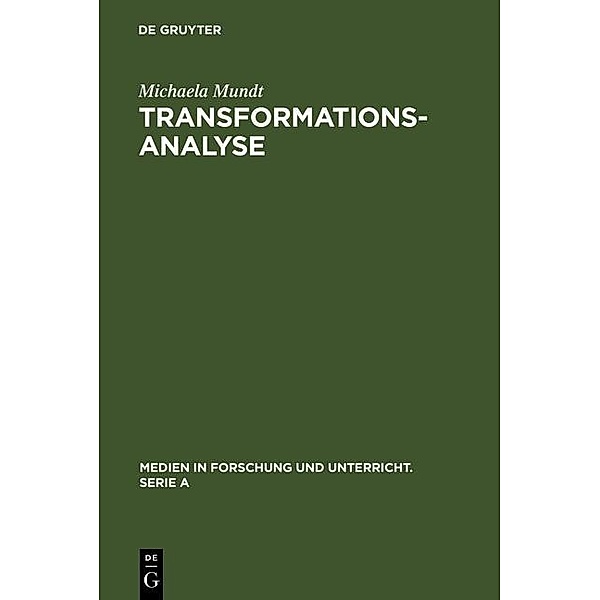 Transformationsanalyse / Medien in Forschung und Unterricht. Serie A Bd.37, Michaela Mundt