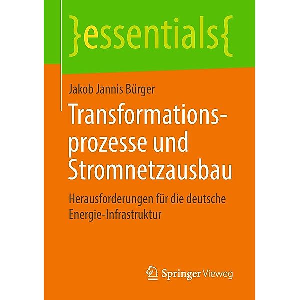Transformationsprozesse und Stromnetzausbau / essentials, Jakob Jannis Bürger