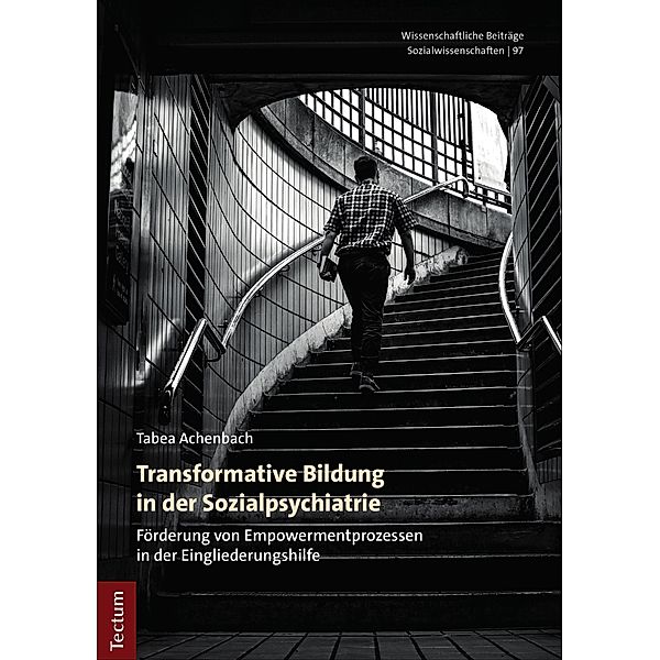 Transformative Bildung in der Sozialpsychiatrie / Wissenschaftliche Beiträge aus dem Tectum Verlag: Sozialwissenschaften Bd.97, Tabea Achenbach