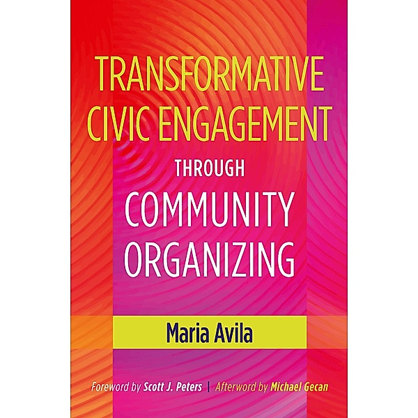 Transformative Civic Engagement Through Community Organizing, Maria Avila