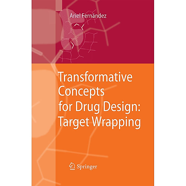 Transformative Concepts for Drug Design: Target Wrapping, Ariel Fernandez