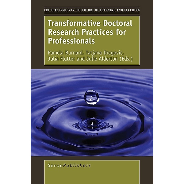 Transformative Doctoral Research Practices for Professionals / Critical Issues in the Future of Learning and Teaching