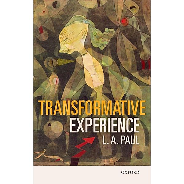 Transformative Experience, L. A. Paul