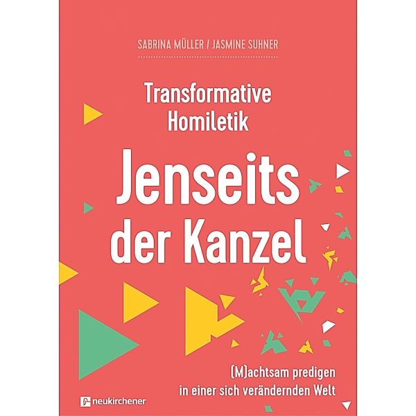 Transformative Homiletik. Jenseits der Kanzel / Interdisziplinäre Studien zur Transformation Bd.3, Sabrina Müller, Jasmine Suhner