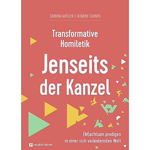 Transformative Homiletik - Jenseits der Kanzel, Sabrina Müller, Jasmine Suhner