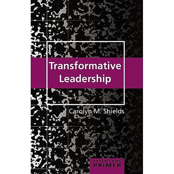 Transformative Leadership Primer / Counterpoints Primers Bd.32, Carolyn M. Shields