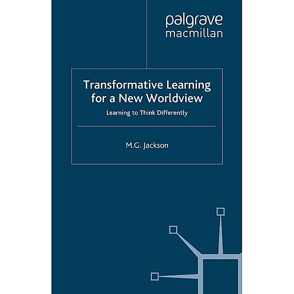 Transformative Learning for a New Worldview, M. Jackson