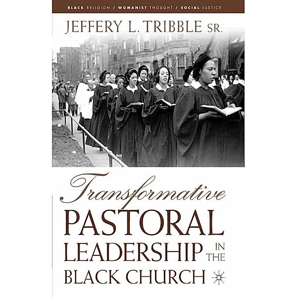 Transformative Pastoral Leadership in the Black Church / Black Religion/Womanist Thought/Social Justice, J. Tribble