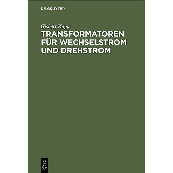 Transformatoren für Wechselstrom und Drehstrom, Gisbert Kapp
