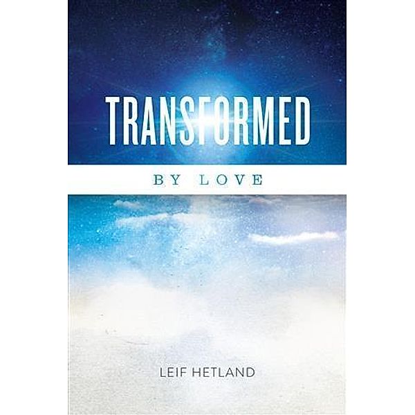 Transformed By Love, Leif Hetland