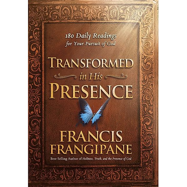 Transformed in His Presence / Charisma House, Francis Frangipane