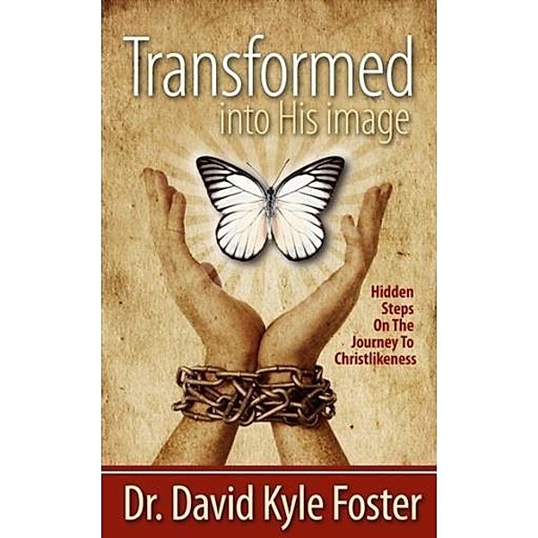 Transformed Into His Image, David Kyle Foster