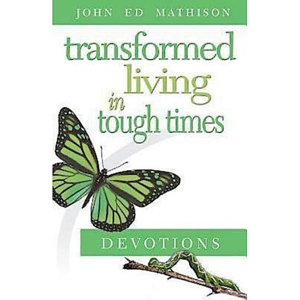 Transformed Living in Tough Times Devotions, John Ed Mathison