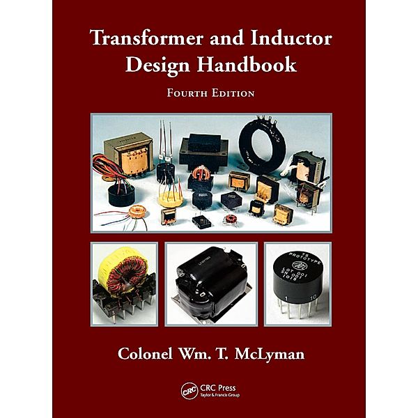 Transformer and Inductor Design Handbook, Colonel Wm. T. McLyman