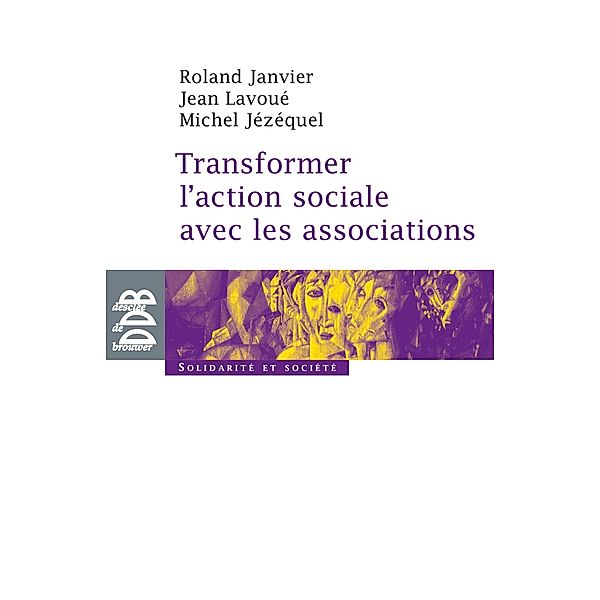 Transformer l'action sociale par l'association, Roland Janvier, Michel Jézéquel, Jean Lavoué