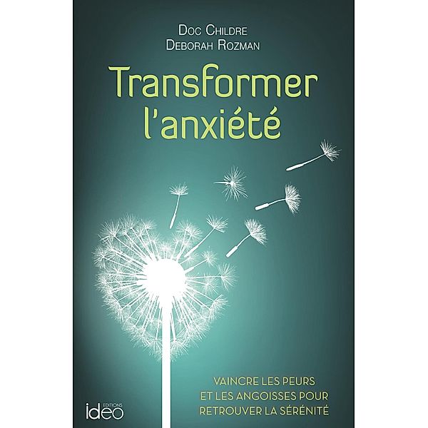 Transformer l'anxiété, Doc Childre, Deborah Rozman