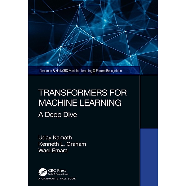Transformers for Machine Learning, Uday Kamath, Kenneth L. Graham, Wael Emara