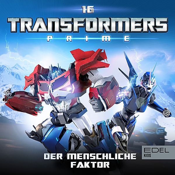 Transformers: Prime - 16 - Folge 16: Der menschliche Faktor (Das Original-Hörspiel zur TV-Serie), Marcus Giersch