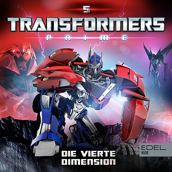 Transformers: Prime - 5 - Folge 5: Die vierte Dimension (Das Original-Hörspiel zur TV-Serie), Thomas Karallus