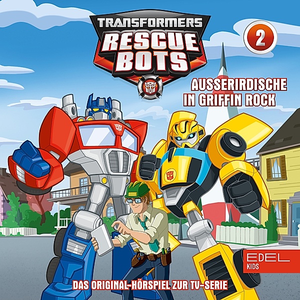 Transformers: Rescue Bots - 2 - Folge 2: Teufelskerle / Ausserirdische in Griffin Rock (Das Original-Hörspiel zur TV-Serie), Thomas Karallus