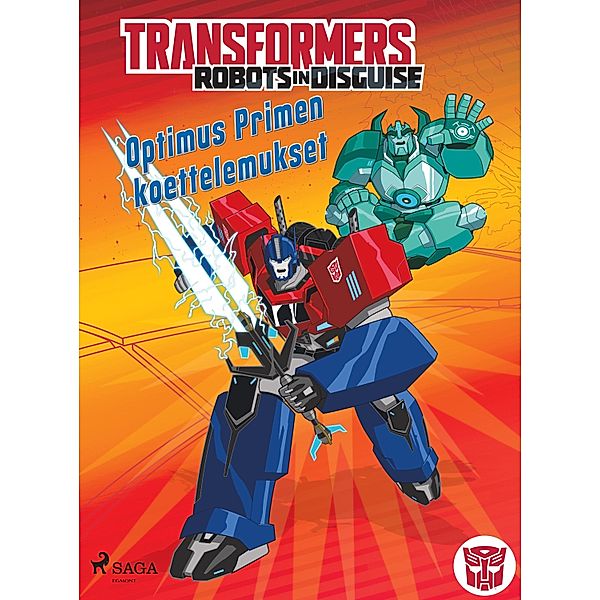Transformers - Robots in Disguise - Optimus Primen koettelemukset / SAGA Egmont, Sazaklis John Sazaklis