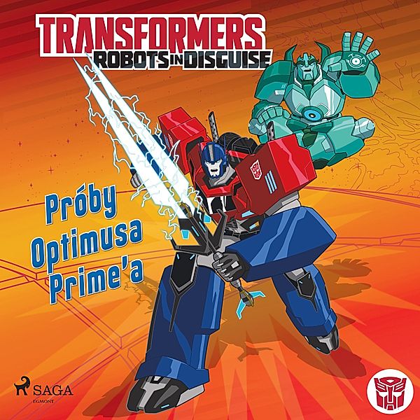 Transformers - Transformers – Robots in Disguise – Próby Optimusa Prime'a, John Sazaklis, Steve Foxe