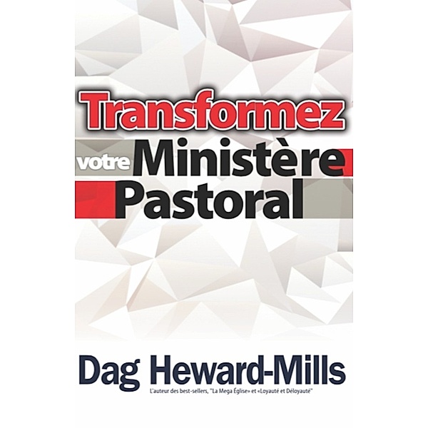 Transformez Votre Ministère Pastoral, Dag Heward-Mills