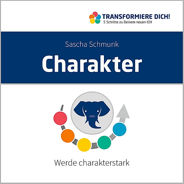 Transformiere Dich - 2 - Charakter, Sascha Schmunk