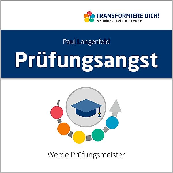 Transformiere Dich - 4 - Prüfungsangst, Paul Langenfeld