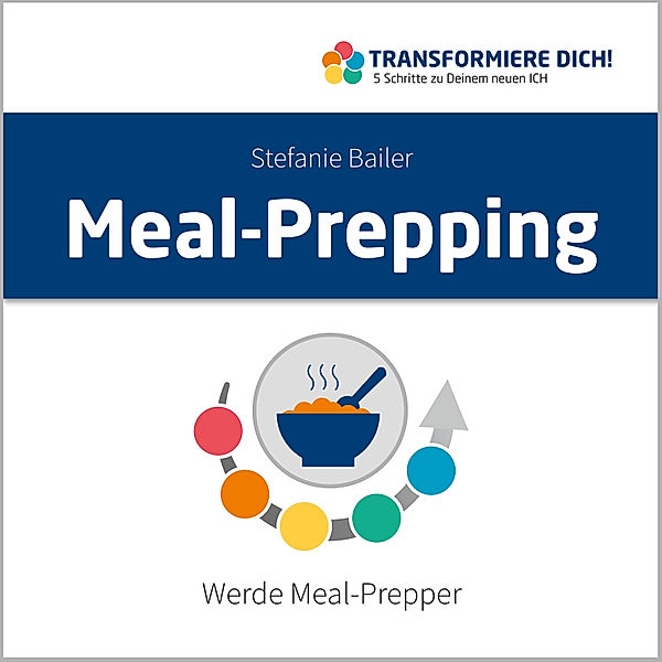 Transformiere Dich - 5 - Meal-Prepping, Stefanie Bailer