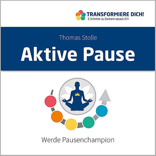 Transformiere Dich - 7 - Aktive Pause, Thomas Stolle