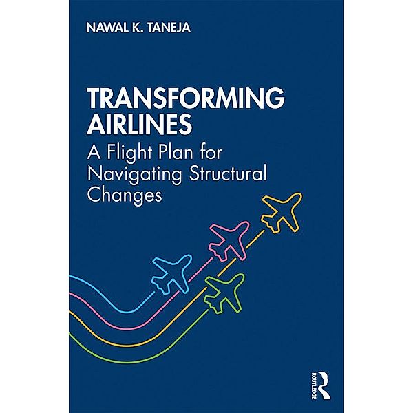 Transforming Airlines, Nawal K. Taneja
