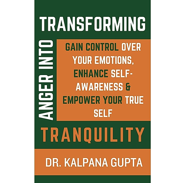 Transforming Anger into Tranquility, Kalpana Gupta
