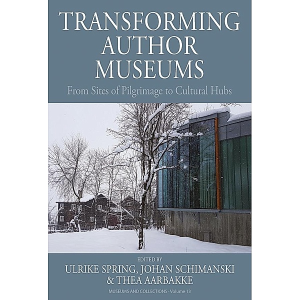 Transforming Author Museums / Museums and Collections Bd.13
