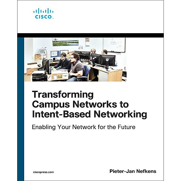 Transforming Campus Networks to Intent-Based Networking, Pieter-Jan Nefkens
