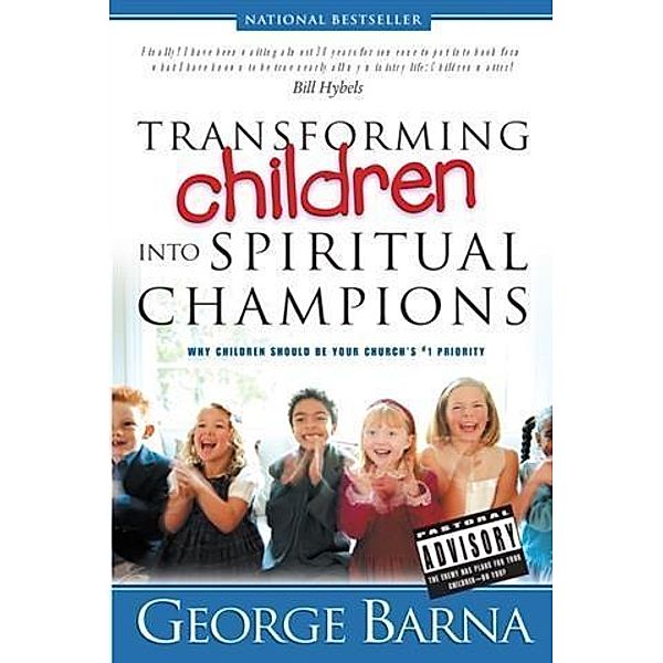 Transforming Children into Spiritual Champions, George Barna