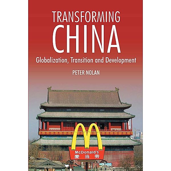 Transforming China / China in the 21st Century, Peter Nolan