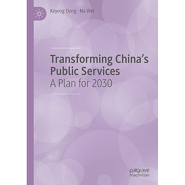 Transforming China's Public Services, Keyong Dong, Na Wei