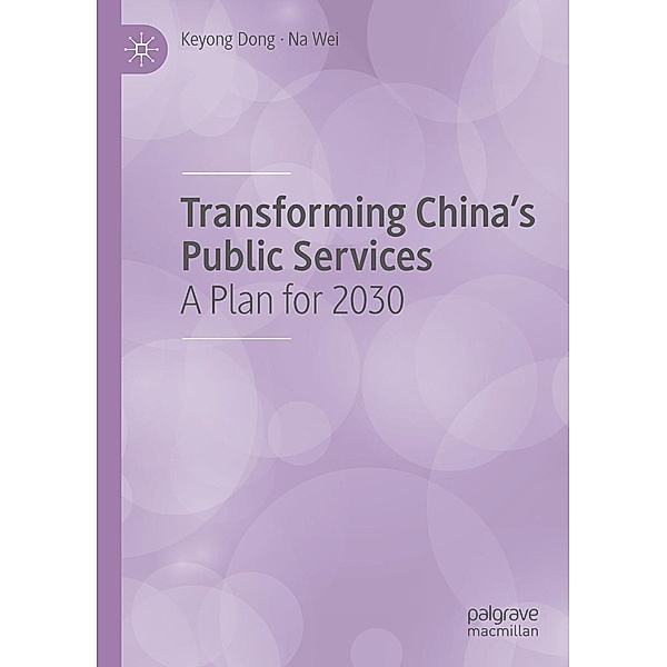 Transforming China's Public Services / Progress in Mathematics, Keyong Dong, Na Wei