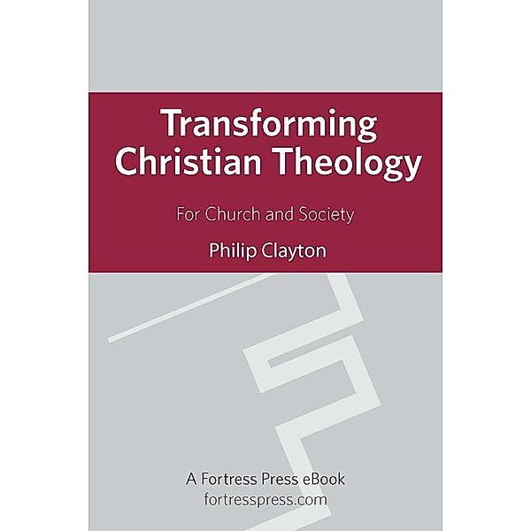 Transforming Christian Theology, Philip Clayton