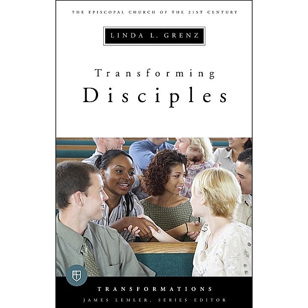 Transforming Disciples / Transformations, Linda L. Grenz