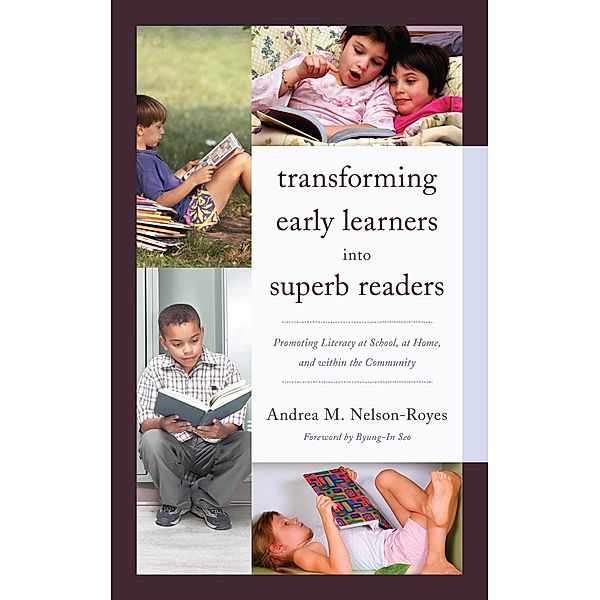 Transforming Early Learners into Superb Readers, Andrea M. Nelson-Royes