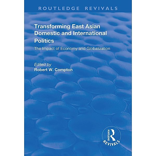 Transforming East Asian Domestic and International Politics, Robert Compton